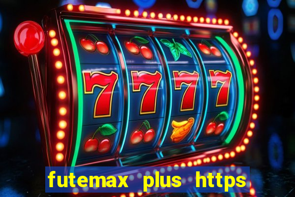 futemax plus https futemax plus